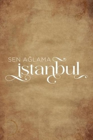 Sen Ağlama İstanbul